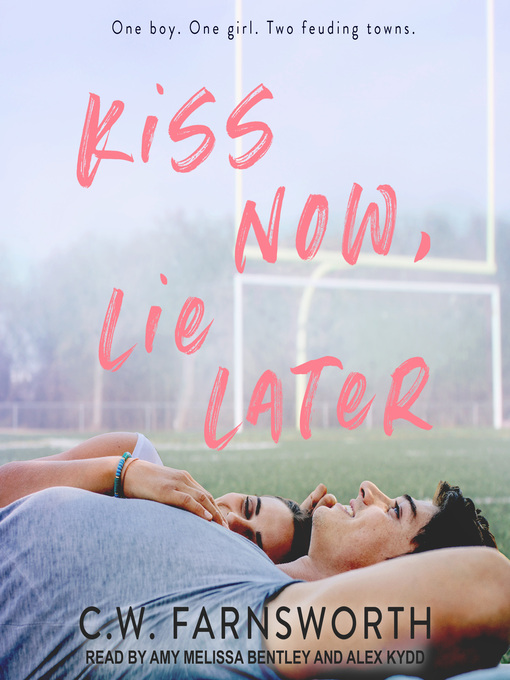 Title details for Kiss Now, Lie Later by C.W. Farnsworth - Wait list